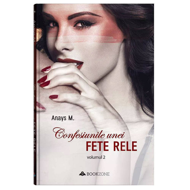 Confesiunile unei fete rele - Vol. 2 - Anays M.