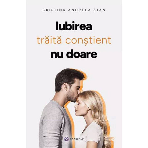 Iubirea traita constient nu doare - Cristina Andreea Stan