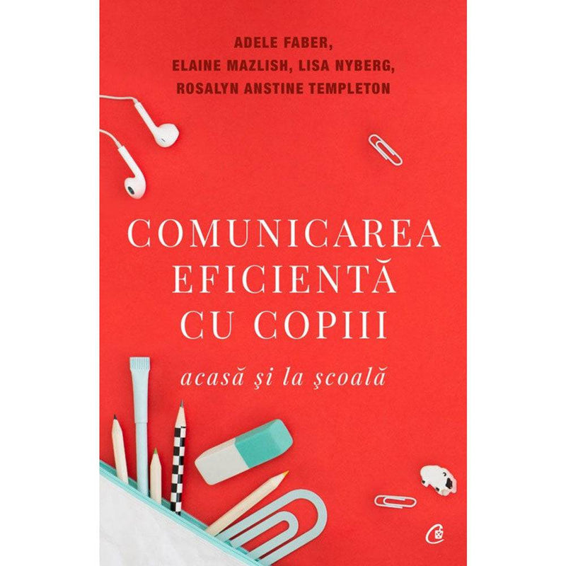 Comunicarea eficienta cu copiii - Elaine Mazlish , Adele Faber , Rosalyn Anstin Templeton , Dr. Lisa Nyberg - Delumani - Magazin Romanesc 