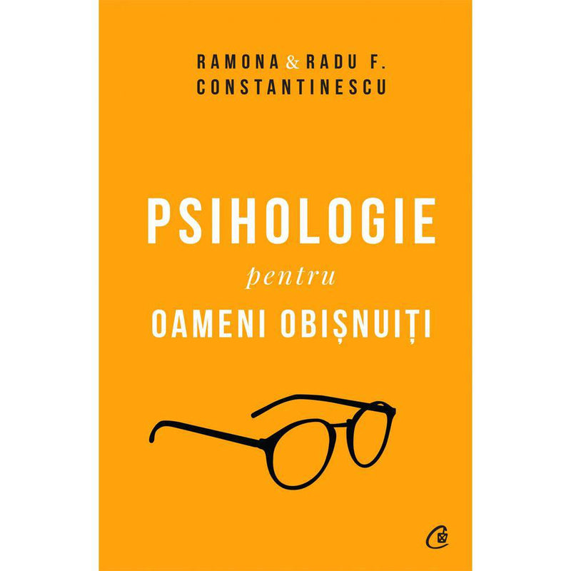 Psihologie pentru oameni obisnuiti. Editie de colectie - Radu F. Constantinescu , Ramona Constantinescu - Delumani - Magazin Romanesc 